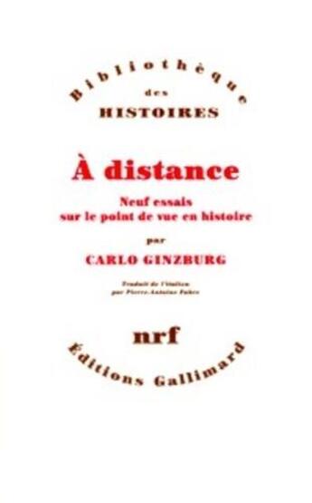 Couverture du livre « À distance ; neuf essais sur le point de vue en histoire » de Carlo Ginzburg aux éditions Gallimard