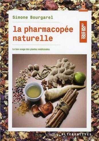 Couverture du livre « La pharmacopée au naturel (le bon usage des plantes medicinales » de Simone Bourgarel aux éditions Alternatives