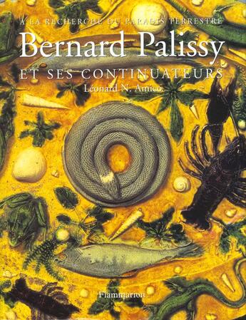 Couverture du livre « Bernard palissy et ses continuateurs - a la recherche du paradis terrestre » de Leonard Amico aux éditions Flammarion