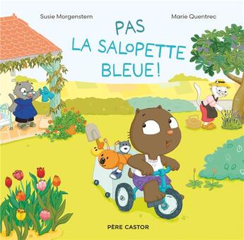 Couverture du livre « Pas la salopette bleue ! » de Susie Morgenstern et Marie Quentrec aux éditions Pere Castor