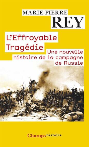 Couverture du livre « L'effroyable tragedie - une nouvelle histoire de la campagne de russie » de Marie-Pierre Rey aux éditions Flammarion