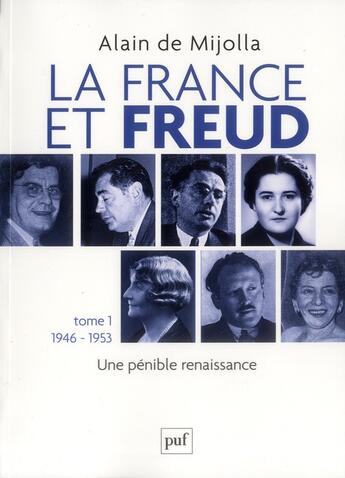 Couverture du livre « La France et Freud Tome 1 ; 1946 - 1953 » de Alain De Mijolla aux éditions Puf