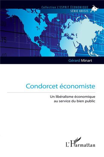 Couverture du livre « Condorcet économiste : un libéralisme économique au service du bien public » de Gerard Minart aux éditions L'harmattan
