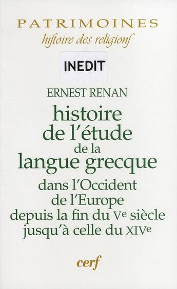 Couverture du livre « Histoire de l'étude de la langue grecque dans l'Occident de l'Europe depuis la fin du V siècle jusqu'à celle du XIV » de Ernest Renan aux éditions Cerf