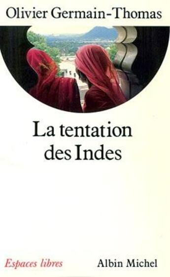 Couverture du livre « La tentation des indes » de Germain-Thomas O. aux éditions Albin Michel