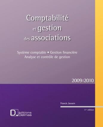 Couverture du livre « Comptabilité et gestion des associations ; système comptable, gestion financiere (12e édition) » de Francis Jaouen aux éditions Delmas