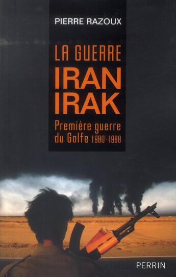 Couverture du livre « La guerre Iran-Irak ; 1980-1988 » de Razoux/Pierre aux éditions Perrin