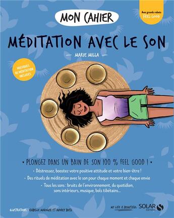 Couverture du livre « MON CAHIER ; méditation avec le son » de Isabelle Maroger et Audrey Bussi et Marie Milla aux éditions Solar