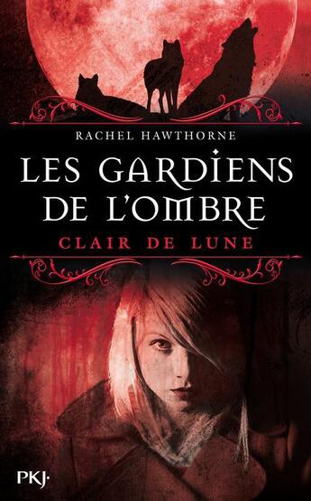 Couverture du livre « Les gardiens de l'ombre t.2 ; clair de lune » de Hawthorne Rachel aux éditions Pocket Jeunesse