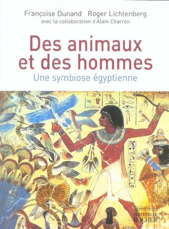 Couverture du livre « Des animaux et des hommes : Une symbiose égyptienne » de Francoise Dunand et Roger Lichtenberg aux éditions Rocher