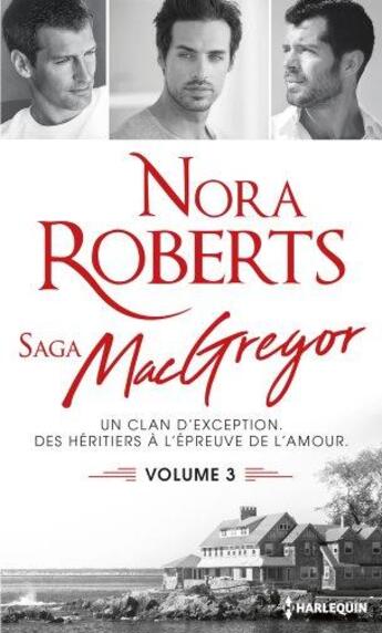 Couverture du livre « Saga MacGregor Tome 3 » de Nora Roberts aux éditions Harlequin