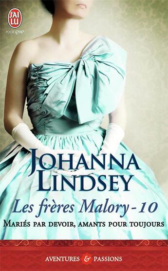 Couverture du livre « Les frères Malory Tome 10 : mariés par devoir, amants pour toujours » de Johanna Lindsey aux éditions J'ai Lu