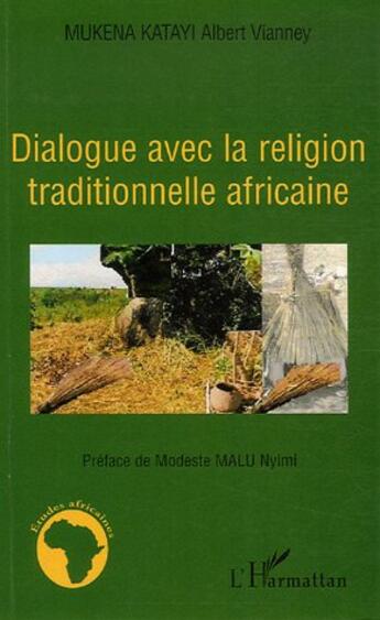 Couverture du livre « Dialogue avec la religion traditionnelle africaine » de Albert Vianney Mukena Katayi aux éditions L'harmattan