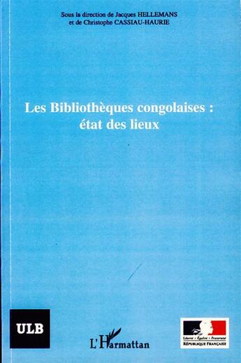 Couverture du livre « Les bibliothèques congolaises ; état des lieux » de Christophe Cassiau-Haurie et Jacques Hellemans aux éditions L'harmattan