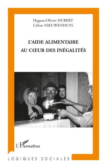 Couverture du livre « L'aide alimentaire au coeur des inégalités » de Hugues-Olivier Hubert et Celine Nieuwenhuys aux éditions L'harmattan