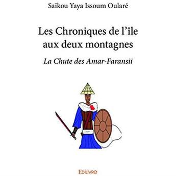 Couverture du livre « Les chroniques de l'île aux deux montagnes ; la chute des Amar-Faransii » de Saikou Yaya Issoum Oulare aux éditions Edilivre