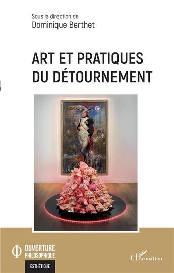 Couverture du livre « Art et pratiques du détournement » de Dominique Berthet aux éditions L'harmattan