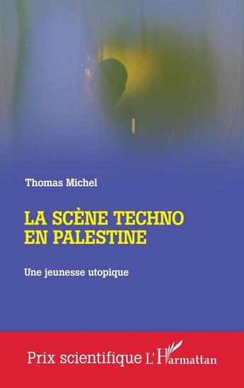 Couverture du livre « La scène techno en Palestine : Une jeunesse utopique » de Thomas Michel aux éditions L'harmattan