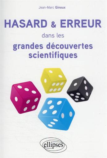 Couverture du livre « Hasard et erreur dans les grandes découvertes scientifiques » de Jean-Marc Ginoux aux éditions Ellipses