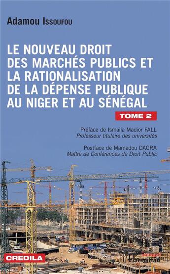 Couverture du livre « Le nouveau droit des marches publics et la rationalisation de la dépense publique au Niger et au Sénégal Tome 2 » de Adamou Issoufou aux éditions L'harmattan