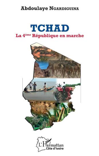 Couverture du livre « Tchad la 4ème République en marche » de Abdoulaye Ngardiguina aux éditions L'harmattan