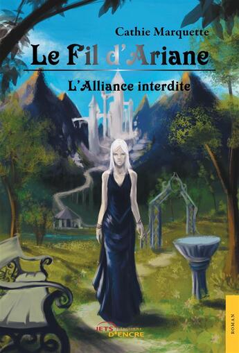 Couverture du livre « Le fil d'ariane (t2) - l'alliance interdite » de Marquette Cathy aux éditions Jets D'encre