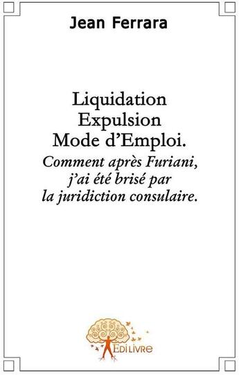 Couverture du livre « Liquidation, expulsion, mode d'emploi » de Jean Ferrara aux éditions Edilivre