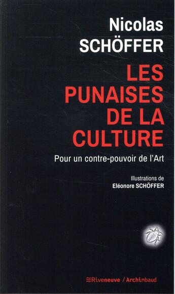 Couverture du livre « Les punaises de la culture ; pour un contre-pouvoir de l'art » de Eleonore De Lavandeyra Schoffer et Nicolas Schoffer aux éditions Riveneuve