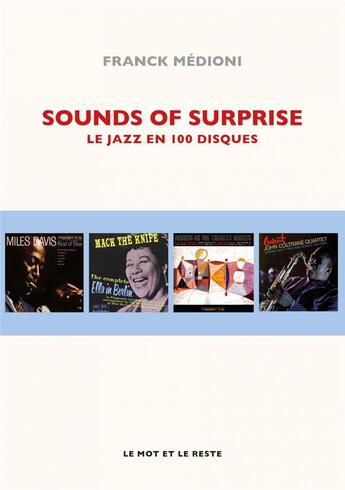 Couverture du livre « Sounds of surprise ; le jazz en 100 disques » de Franck Medioni aux éditions Le Mot Et Le Reste