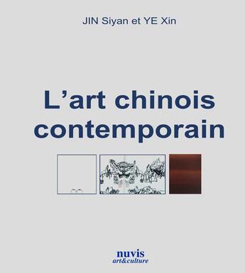 Couverture du livre « L'art contemporain chinois » de Ye/Jin aux éditions Nuvis