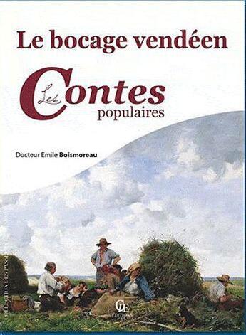 Couverture du livre « Le bocage vendéen ; les contes populaires » de Emile Boismoreau aux éditions Communication Presse Edition