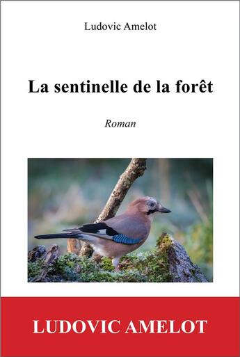 Couverture du livre « La sentinelle de la forêt » de Ludovic Amelot aux éditions Du Jeu De L'oie