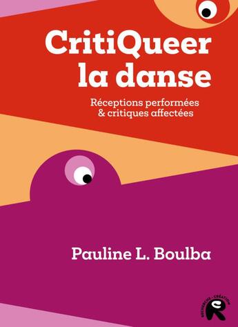 Couverture du livre « Critiqueer la danse : réceptions performées & critiques affectées » de Pauline L. Boulba aux éditions Pu De Vincennes