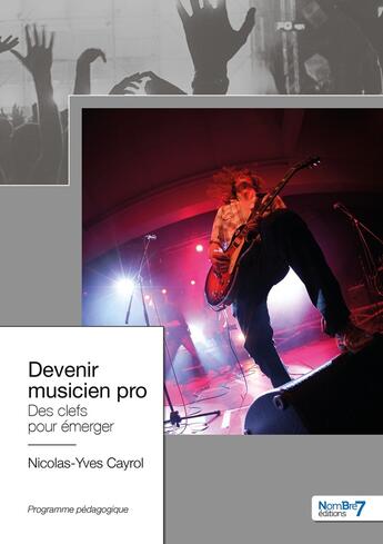 Couverture du livre « Devenir musicien pro » de Nicolas-Yves Cayrol aux éditions Nombre 7