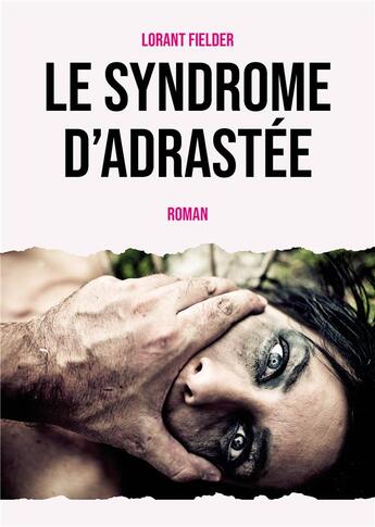 Couverture du livre « Le syndrome d'Adrastée » de Lorant Fielder aux éditions Publishroom Factory