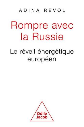 Couverture du livre « Rompre avec la Russie ? Le réveil énergétique européen » de Adina Revol aux éditions Odile Jacob