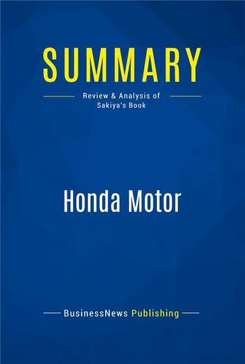 Couverture du livre « Summary: Honda Motor (review and analysis of Sakiya's Book) » de  aux éditions Business Book Summaries