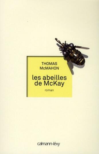 Couverture du livre « Les abeilles de McKay » de Thomas Mcmahon aux éditions Calmann-levy