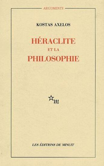 Couverture du livre « Héraclite et la philosophie » de Kostas Axelos aux éditions Minuit