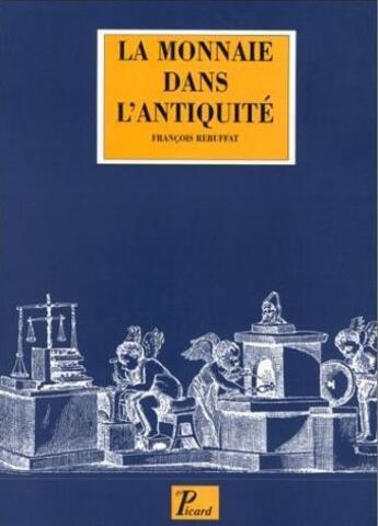 Couverture du livre « La monnaie dans l'antiquite. » de Rebuffat Francois aux éditions Picard