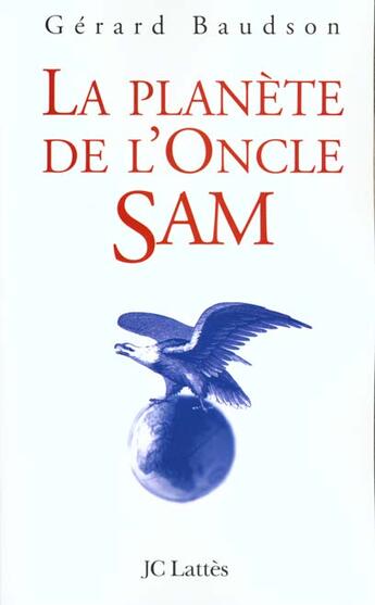 Couverture du livre « La Planete De L'Oncle Sam » de Gerard Baudson aux éditions Lattes