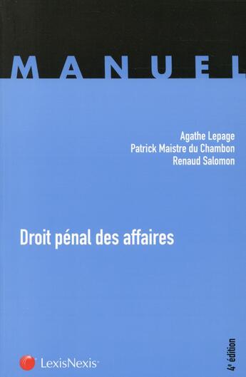 Couverture du livre « Droit pénal des affaires (4e édition) » de Renaud Salomon et Patrick Maistre Du Chambon et Agathe Lepage aux éditions Lexisnexis