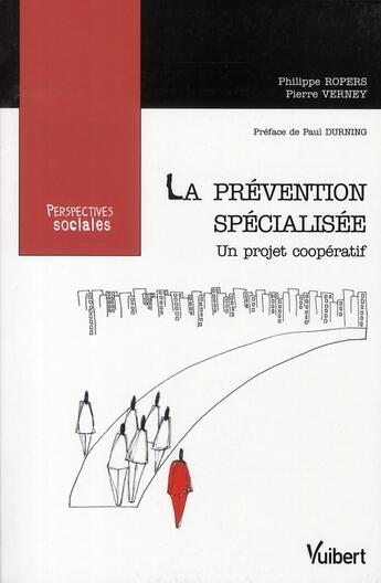 Couverture du livre « La prévention spécialisée ; un projet coopératif » de Pierre Verney et Philippe Ropers aux éditions Vuibert