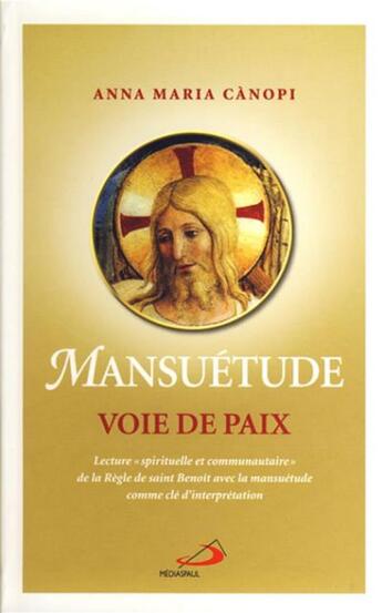 Couverture du livre « Mansuétude, voie de paix » de Anna Maria Canopi aux éditions Mediaspaul