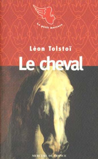 Couverture du livre « Le cheval » de Leon Tolstoi aux éditions Mercure De France