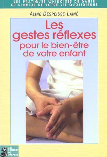 Couverture du livre « Les gestes réflexes pour le bien-être de votre enfant » de Aline Despeisse-Laine aux éditions Dauphin