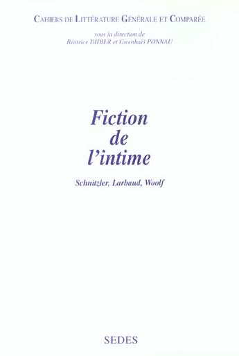 Couverture du livre « Fiction De L'Intime ; Larbaud ; Schnitzler ; Woolf » de Beatrice Didier et Gwenhael Ponnau aux éditions Cdu Sedes