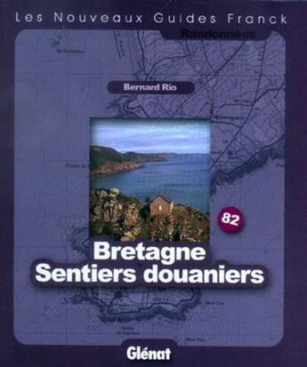 Couverture du livre « GUIDE FRANCK t.82 ; Bretagne sentiers douaniers » de Bernard Rio aux éditions Glenat