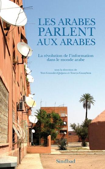 Couverture du livre « Les Arabes parlent aux Arabes ; la révolution de l'information dans le monde arabe » de  aux éditions Actes Sud