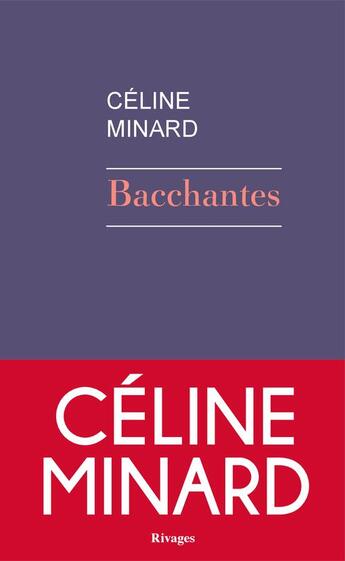 Couverture du livre « Bacchantes » de Celine Minard aux éditions Rivages